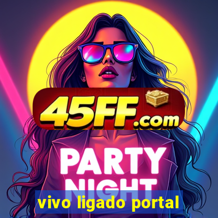 vivo ligado portal